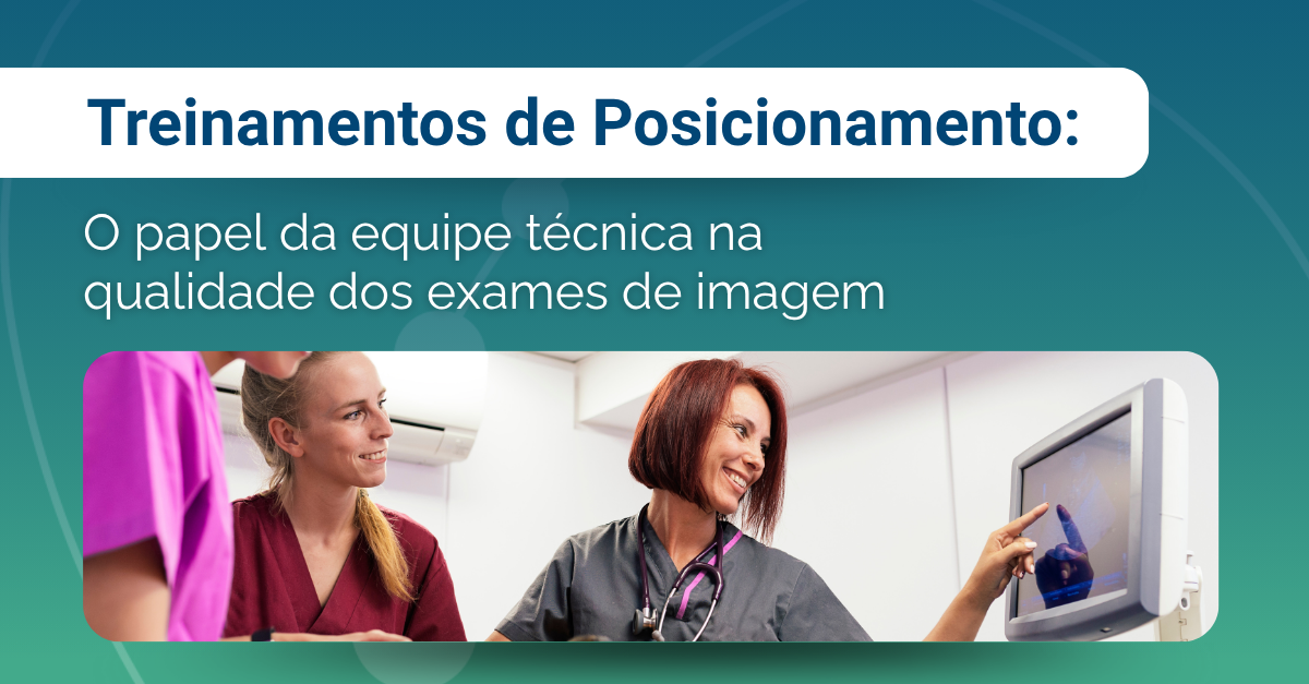 Treinamentos de Posicionamento: o papel da equipe técnica na qualidade dos exames de imagem